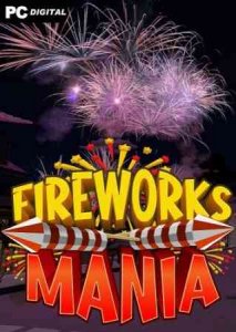 Fireworks Mania - An Explosive Simulator скачать с торрента