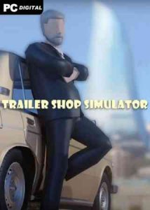 Trailer Shop Simulator игра с торрента